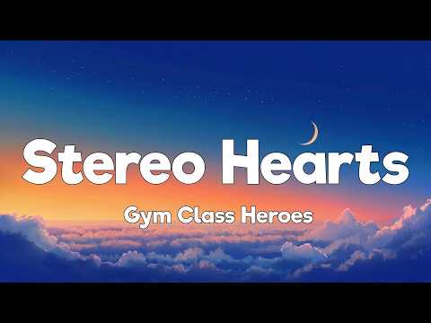 Gym Class Heroes - Stereo Hearts (Lyrics)