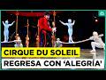 Cirque du Soleil regresa a Chile con su show 'Alegría'