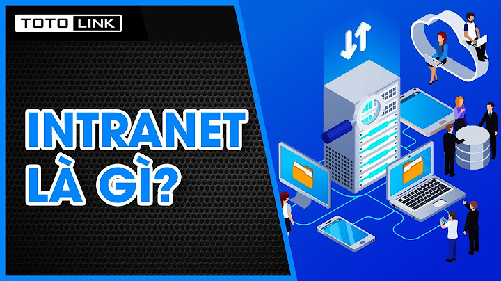 Tầm quan trọng của intranet trong doanh nghiệp là gì năm 2024