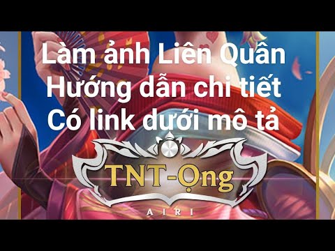 Liên Quân cách làm ảnh liên quân có tên| cách làm ảnh hướng dẫn chi tiết