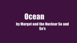 Margot and the Nuclear So and So's - Ocean chords