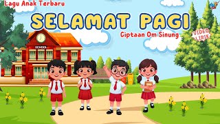 Selamat Pagi Cipt. Om Sinung | Lagu Anak Populer (Video Lirik)