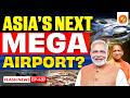Noida International Airport EXPLAINED | India’s BIGGEST Airport? | Vajiram and Ravi