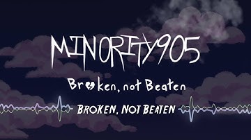 Minority 905 - Broken, Not Beaten