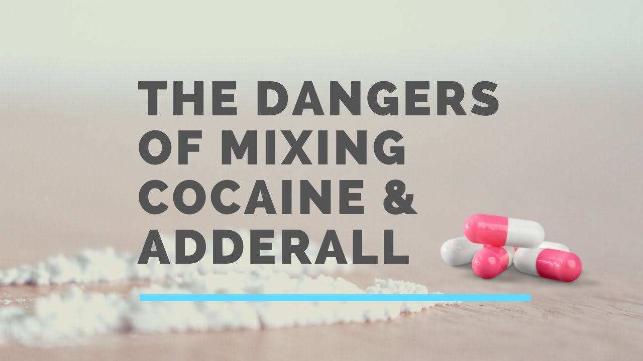 The Dangers Of Mixing Cocaine & Adderall