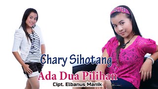 Chary Sihotang - ADA DUA PILIHAN | Lagu Rohani Terbaru 2022/ 2023