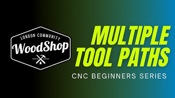 Video 6 - Multiple Tool Paths (CNC Beginners Series)