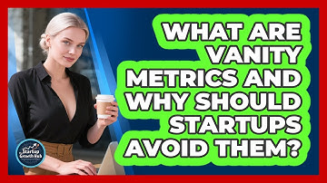 What Are Vanity Metrics And Why Should Startups Avoid Them? - The Startup Growth Hub