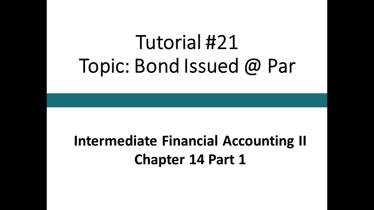 Tutorial Accounting for Bond issued at Par (Intermediate Financial