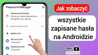 Jak Zobaczyć Wszystkie Zapisane Hasła Na Androidzie Zobacz Zapisz Hasło Na Telefonie Komórkowym
