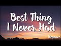 Beyoncé  - Best Thing I Never Had ( Lyrics)