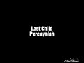 download Last child - Percayalah +lirik lagu - rifki hardianto download Last child - Percayalah +lirik lagu - rifki hardianto