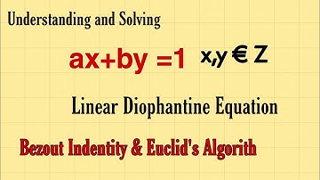 Solving Diophantine Equation | Using Bezout Identity and Euclid