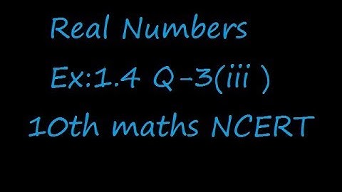 Ex:1.4 Q-3(iii) The following real numbers have decimal expansions as given below. In  each