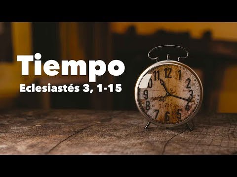 ⏰ Canción TIEMPO basada en el libro de Eclesiastés 3, 1-5