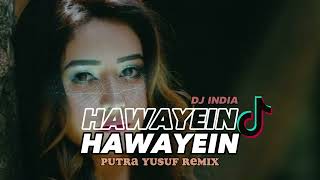 DJ INDIA ! HAWAYEIN - PUTRA YUSUF REMIX 