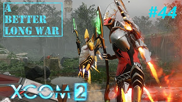 XCOM2: A Better Long War - Modded Legend - #44 - What