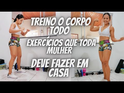 EXERCÍCIOS QUE TODA MULHER DEVE FAZER EM CASA- TREINO CORPO TODO  #treinoemcasa 