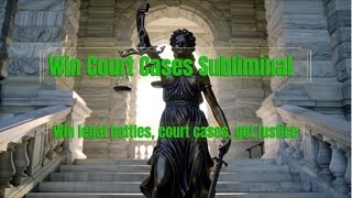 Win Court Case Subliminal Messages - Powerful, Effective Manifestation
