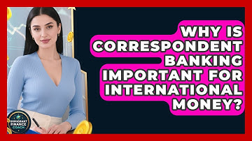 Why Is Correspondent Banking Important For International Money? - Immigrant Finance Coach