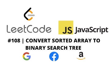 LEETCODE 108 (JAVASCRIPT) | CONVERT SORTED ARRAY TO BINARY SEARCH TREE
