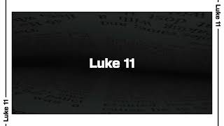 Luke 11 Bible Reading | NIV