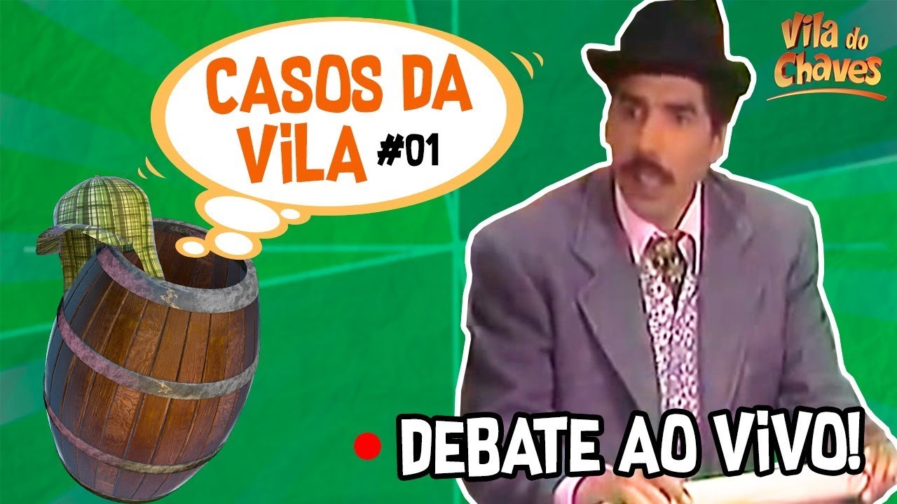CHAVES em DEBATE: JULGAMENTO DO CHAVES: CULPADO OU INOCENTE? – CASOS da VILA #01