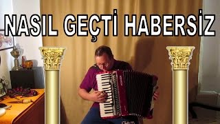 Nasıl Geçti Habersiz - Akordiyon