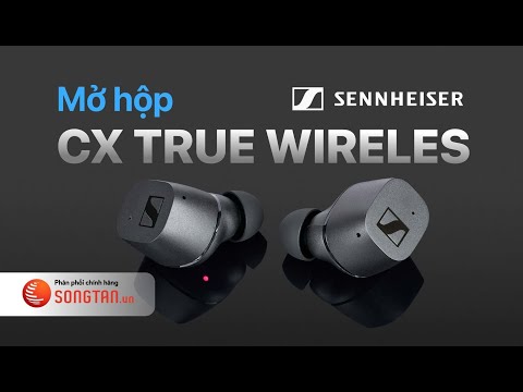 Unboxing tai nghe Sennheiser CX True Wireless | SONG TẤN