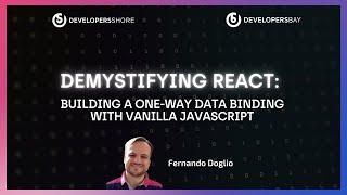 Webinar "Demystifying React: building a one-way data binding with Vanilla JavaScript"