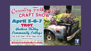 Country Folk Art Craft Show, April 5-6-7, 2019 Troy, NY Hudson Valley Community College