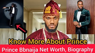 Prince Bbnaija Net Worth, Biography, Career, Age & Many More