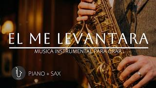 1 HORA - SAX INSTRUMENTAL PARA ORAR 🙏🏻EL ME LEVANTARA