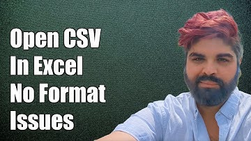 How to Open CSV Files in Excel Without Automatic Formatting Issues