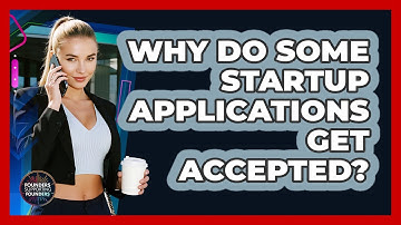 Why Do Some Startup Applications Get Accepted? - Founders Supporting Founders