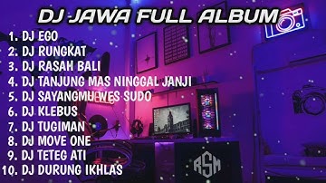 DJ EGO X DJ RASAH BALI || DJ JAWA FULL ALBUM YANG VIRAL DI FYP TIKTOK TERBARU