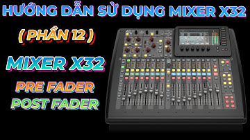 Hướng dẫn sử dụng mixer Behringer X32 | Phần 12 | Hướng dẫn sử dụng Pre, Post fader trên mixer X32