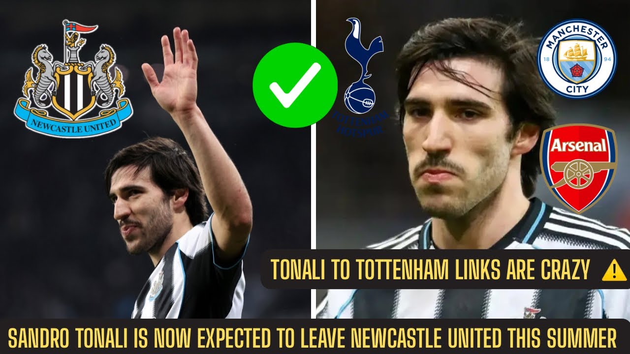 Sandro Tonali HAS TOLD TOTTENHAM HE WANTS TO LEAVE NEWCASTLE + Arsenal and Manchester City interest
