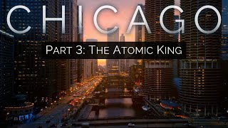 City of the Future | Chicago Part 3: The Atomic King