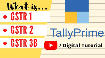 What is GSTR 1, GSTR 2 and GSTR 3B with an Example In Tally Prime | Digital Tutorial