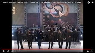 &#39;TAKE 6&#39; SING MEDLEY OF SONGS - TRIBUTE TO HONOREE STEVIE WONDER AT 22nd KCH, 1999
