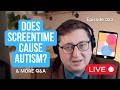 Does Screentime Cause Autism? Screen time limits | Ask a BCBA Autism Chat | Ep 053