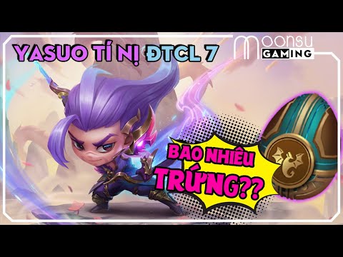 Mở Trứng ĐTCL 7 kiếm YASUO LONG KIẾM TÍ NỊ và Cái Kết - MoonSu