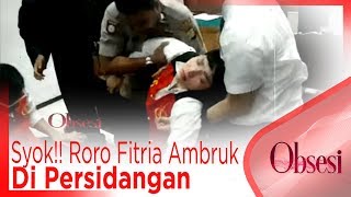Syok Roro Fitria Ambruk Di Persidangan, Beginilah Videonya - Obsesi