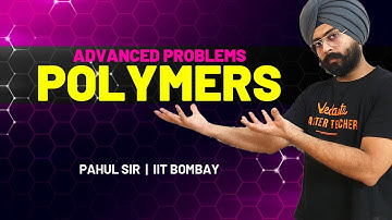 Polymers - Tricks and Question Solving | JEE & NEET 2020 Chemistry | Pahul Sir