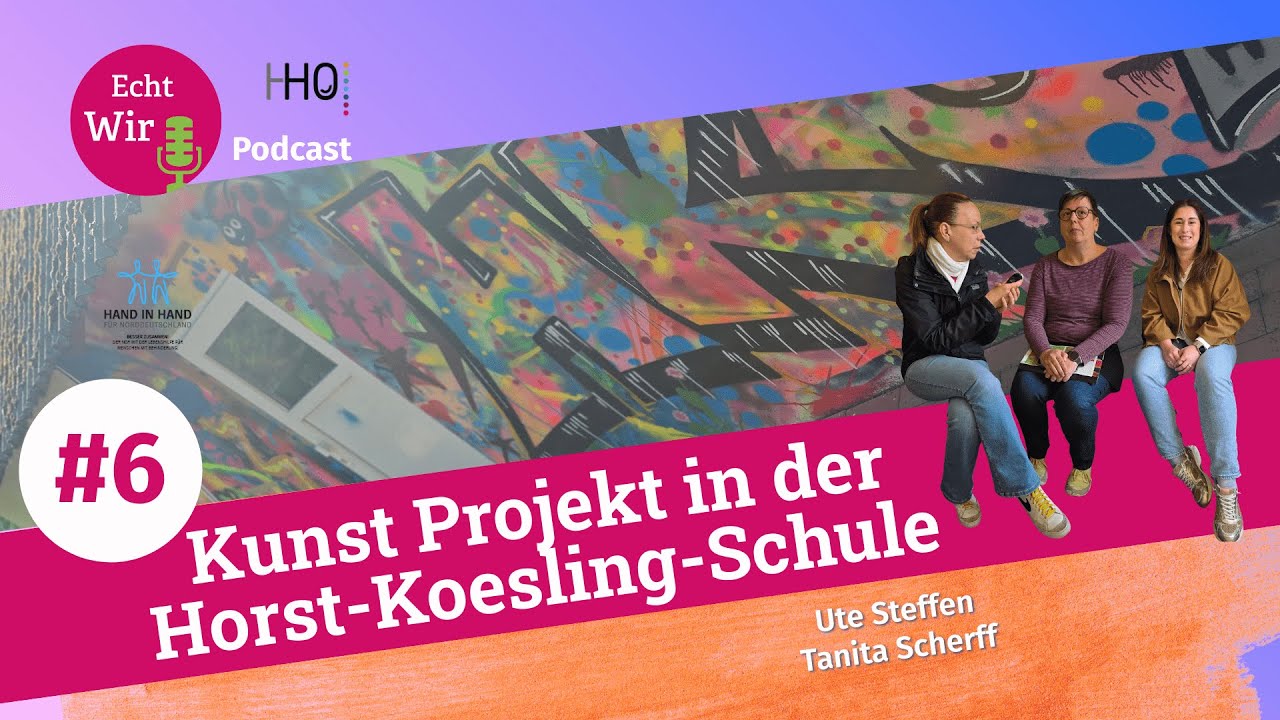 Echt Wir Podcast_Folge 6_Kunstprojekt in der Horst-Koesling-Schule