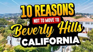 10 Reasons NOT To Move To Beverly Hills, California