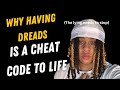 Why Having Dreads IS A Cheat Code To Life (Stop Getting Lied To)