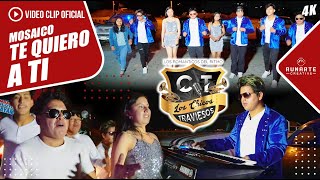 Video thumbnail of "LOS CHICOS TRAVIESOS // MOSAICO TE QUIERO A TI D.R.A. // VIDEO OFICIAL 4K"