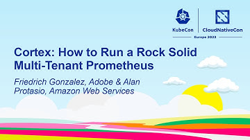 Cortex: How to Run a Rock Solid Multi-Tenant Prometheus - Friedrich Gonzalez, Adobe & Alan Protasio